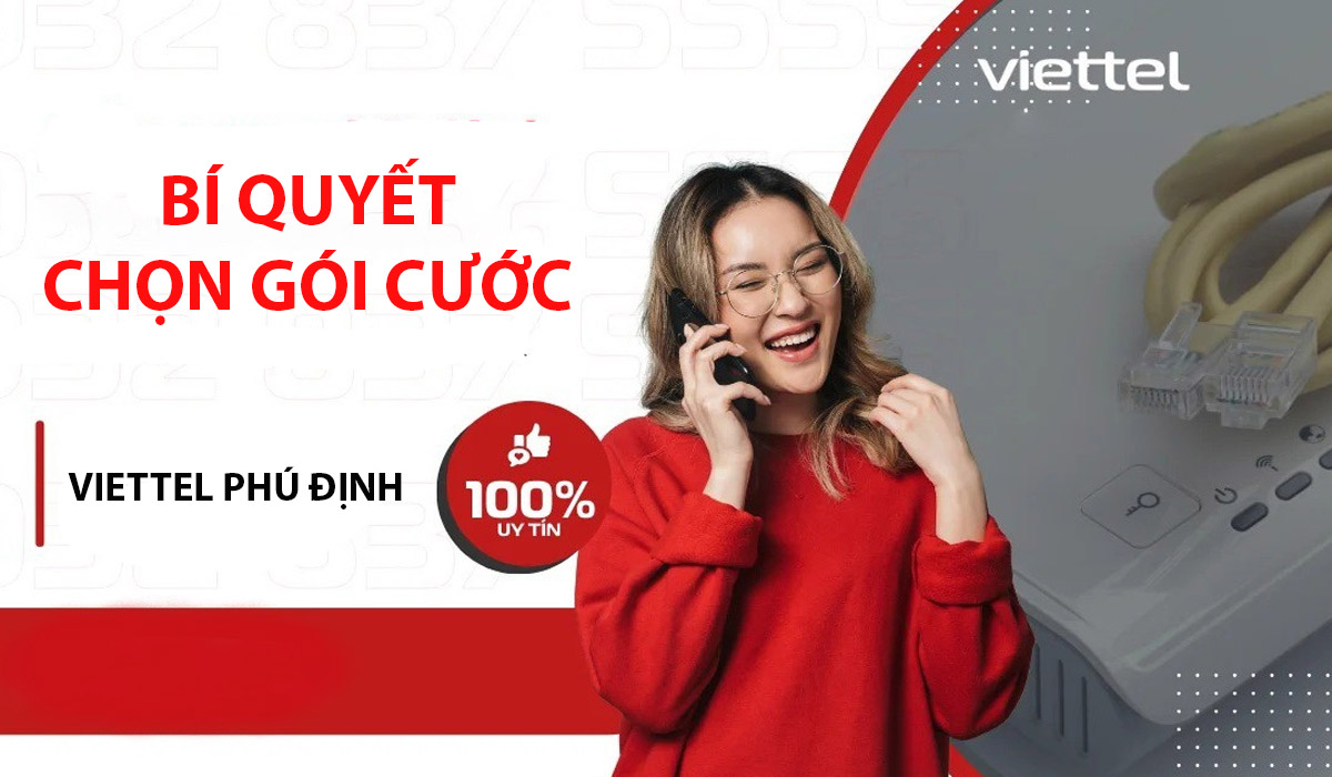 Báo Giá Lắp Mạng Viettel Phường Phú Định Kèm Ưu Đãi Lớn 2026 6 Kinh nghiệm lựa chọn gói cước Viettel tối ưu cho khu vực Phú Định