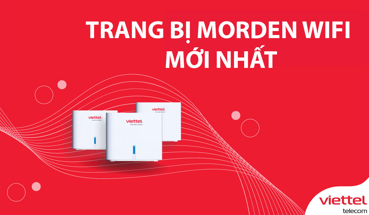 Tặng kèm miễn phí Modem WiFi 6 khi đăng ký các gói cước Viettel