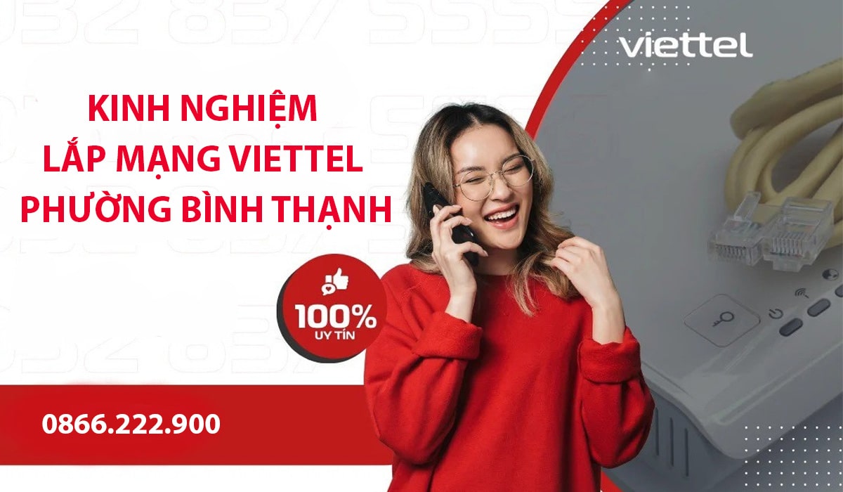 Hướng dẫn và kinh nghiệm thực tế khi lắp mạng Viettel ở Bình Thạnh