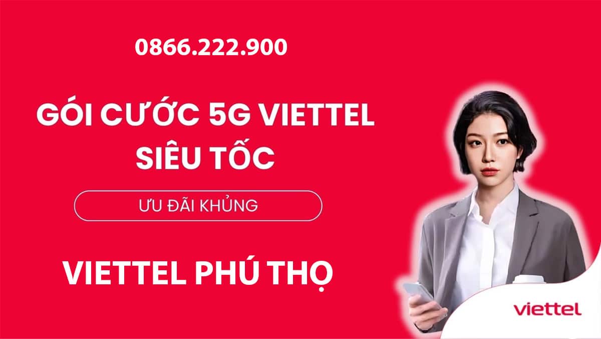 Ưu đãi độc quyền viettel dành riêng cho cư dân phường Phú Thọ