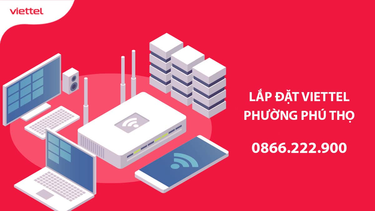 Lắp đặt wifi Viettel khu vực Phú Thọ nhận về nhiều ưu đãi độc quyền
